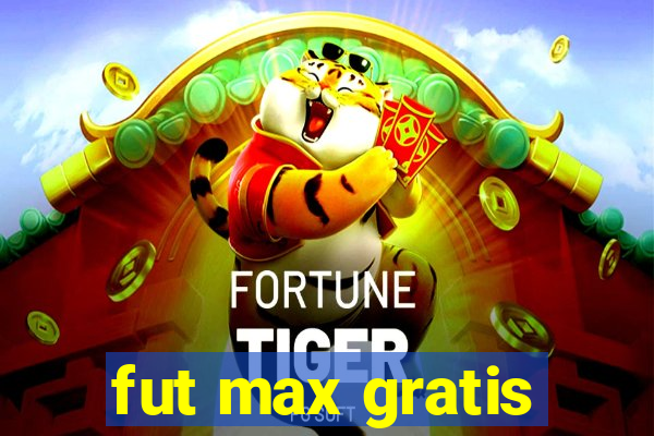 fut max gratis