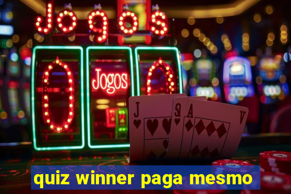 quiz winner paga mesmo