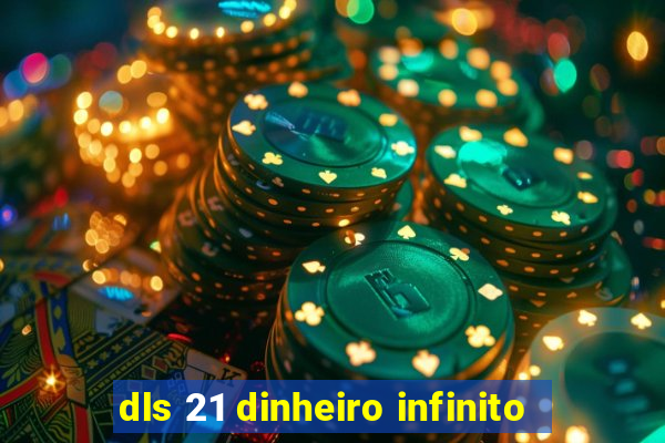 dls 21 dinheiro infinito