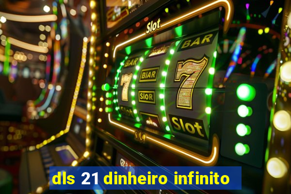 dls 21 dinheiro infinito