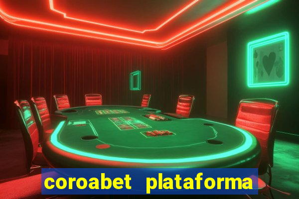 coroabet plataforma de jogos