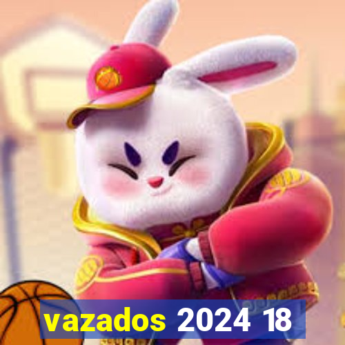 vazados 2024 18