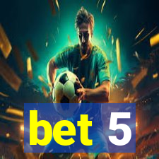 bet 5