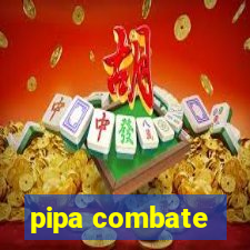 pipa combate