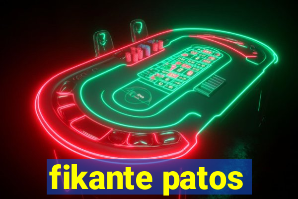 fikante patos