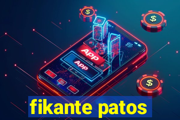 fikante patos