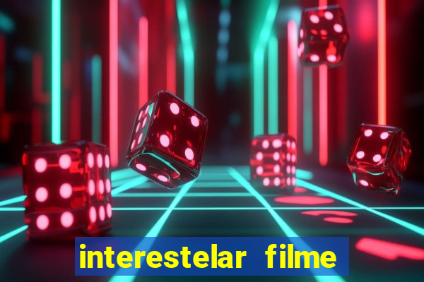 interestelar filme completo dublado google drive