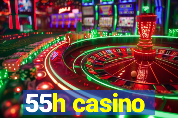 55h casino