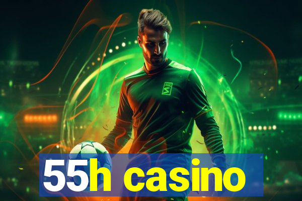 55h casino