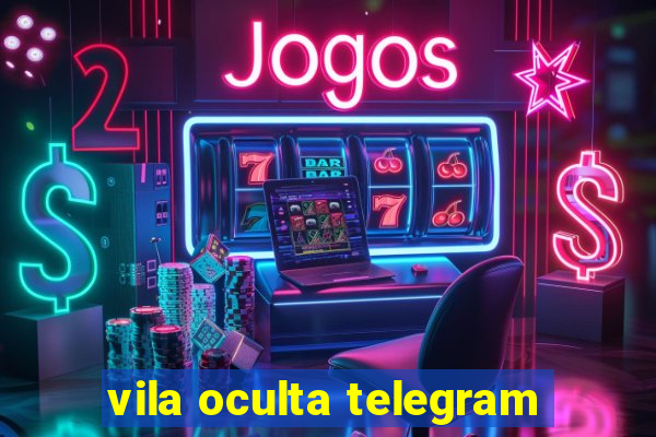 vila oculta telegram