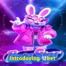 introducing 12bet