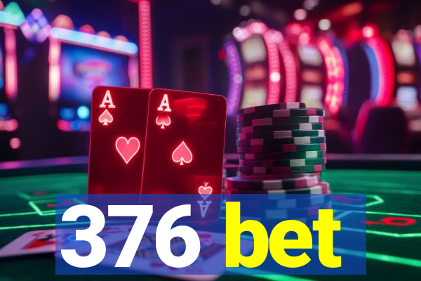 376 bet