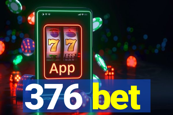 376 bet