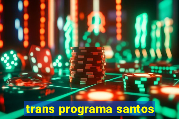 trans programa santos