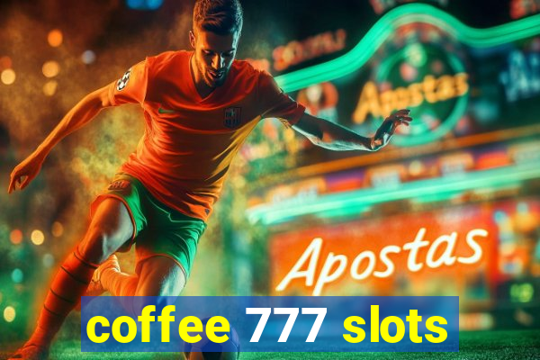 coffee 777 slots