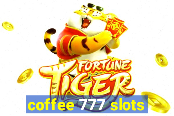 coffee 777 slots