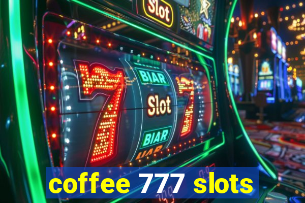 coffee 777 slots