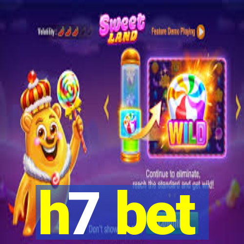 h7 bet