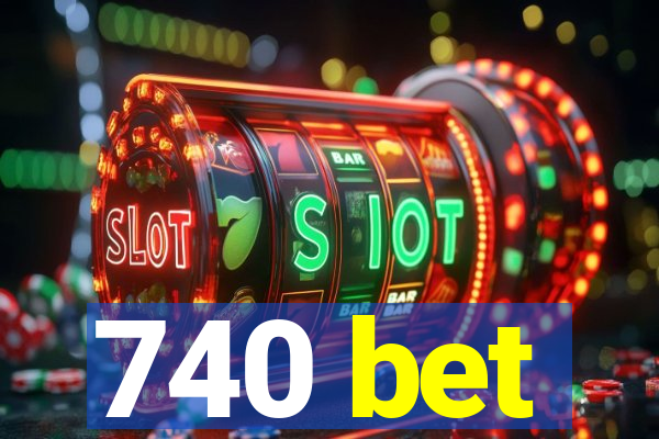 740 bet