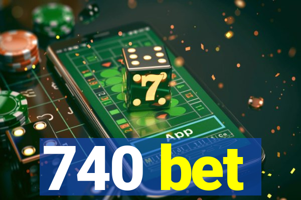 740 bet