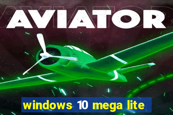 windows 10 mega lite