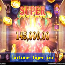 fortune tiger ou fortune ox