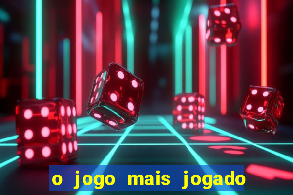 o jogo mais jogado do mundo