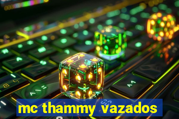 mc thammy vazados