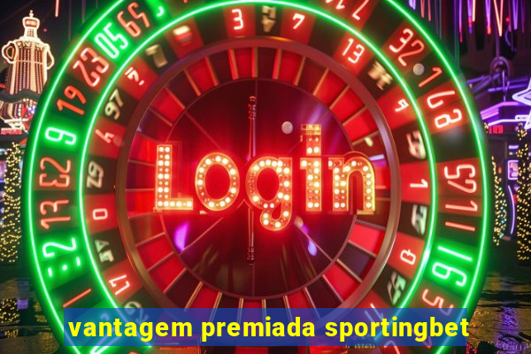 vantagem premiada sportingbet