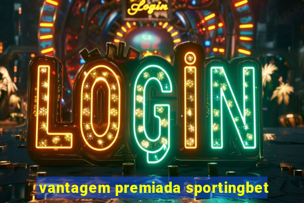 vantagem premiada sportingbet