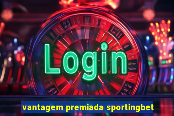 vantagem premiada sportingbet