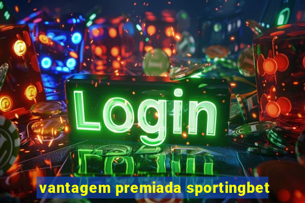 vantagem premiada sportingbet