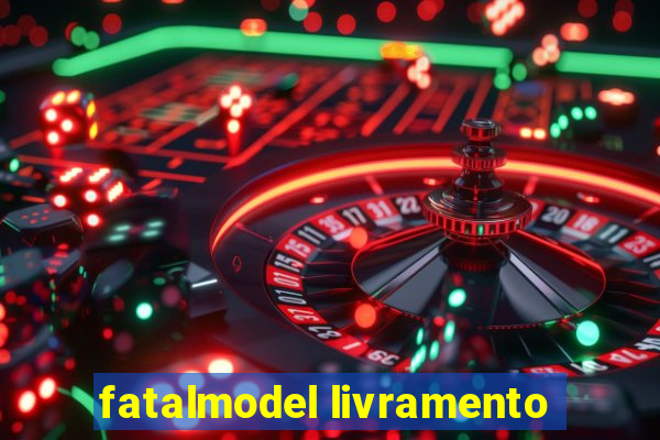 fatalmodel livramento