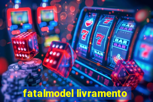 fatalmodel livramento