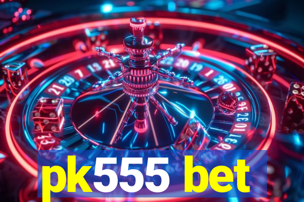 pk555 bet