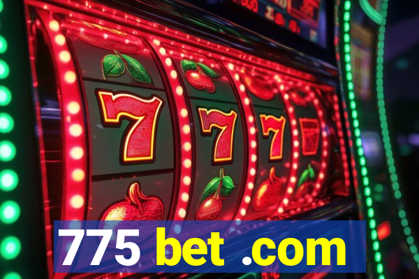 775 bet .com