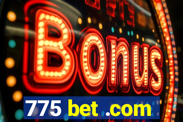 775 bet .com