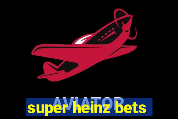 super heinz bets