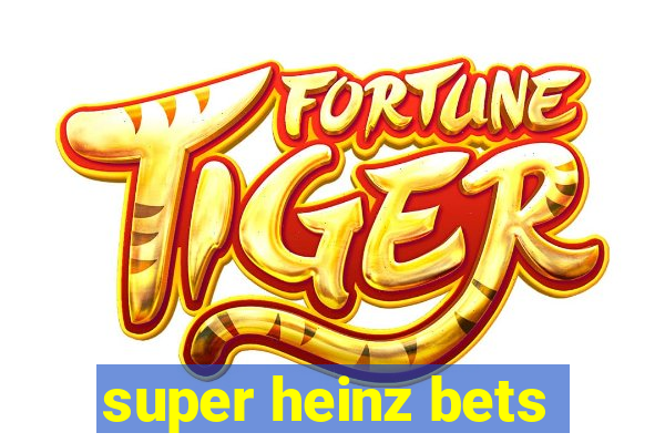 super heinz bets