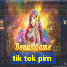 tik tok pirn