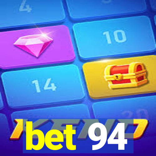 bet 94