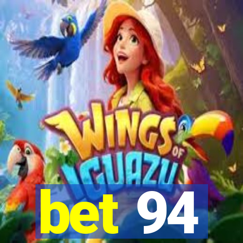 bet 94