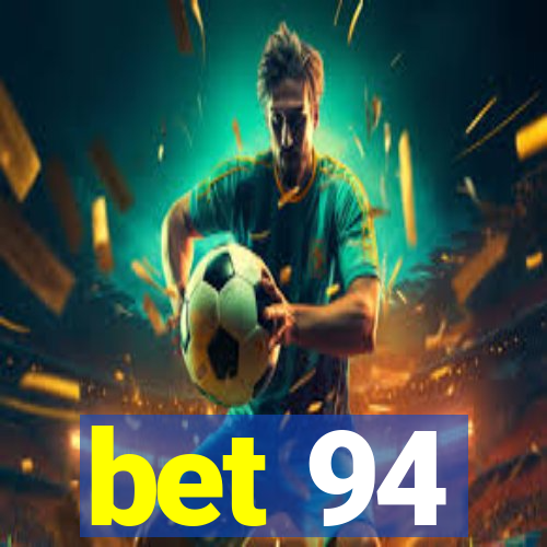 bet 94