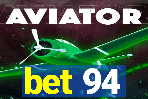 bet 94