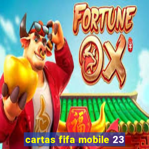 cartas fifa mobile 23