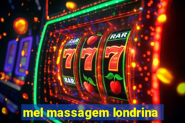 mel massagem londrina