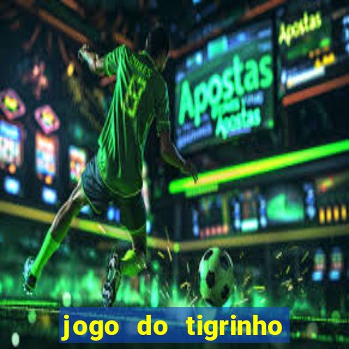 jogo do tigrinho teste gratis