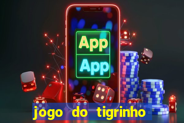 jogo do tigrinho teste gratis