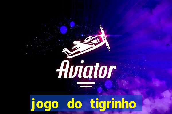 jogo do tigrinho teste gratis