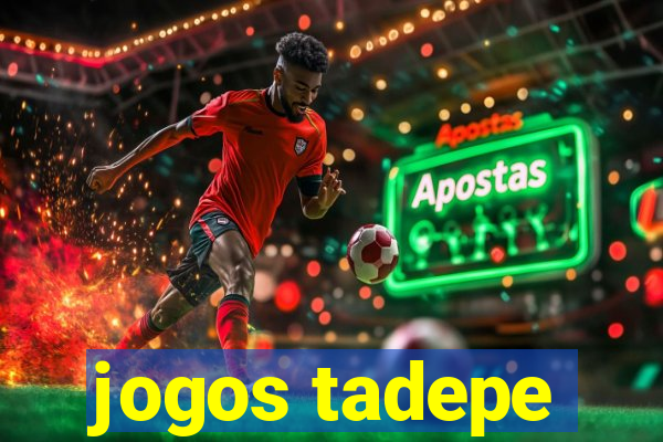 jogos tadepe